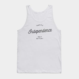 happy independence day bitch Tank Top